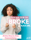 How Not To Be The Broke Black Girl: 30 Day Step By Step Financial Detox